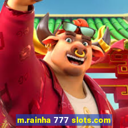 m.rainha 777 slots.com